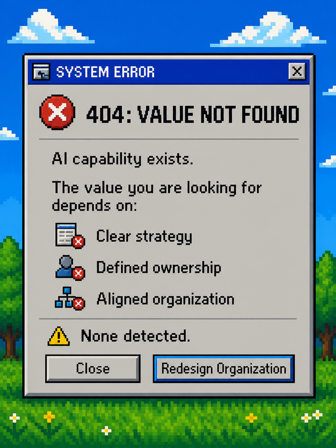 AI in 2026 (VII): 404: Value Not Found — Redesign the Organization